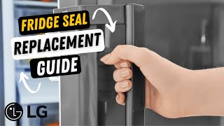 LG Fridge Seal Replacement - How To Guide