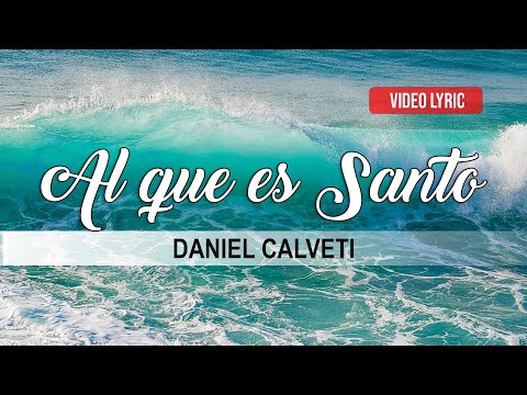 Al Que Es Santo - Daniel Calveti