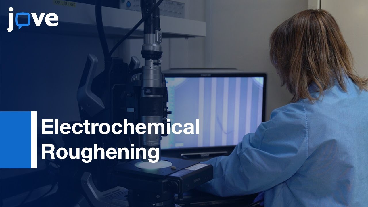 Electrochemical Roughening Of Thin-Film Platinum Macro & Microelectrodes l Protocol Preview