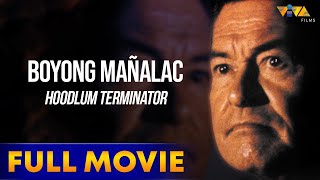 Boyong Mañalac: Hoodlum Terminator Full Movie HD 