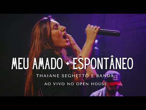 Thaiane Seghetto - Ministração Meu amado + Espontâneo (Ao Vivo no Open House)