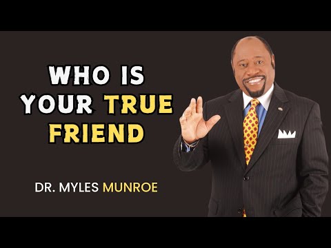 A True Friend - Powerful Motivational Speech by Dr. Myles Munroe