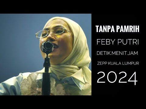 Tanpa Pamrih Feby Putri Vol 2 Detik.Menit.Jam Live Zepp Kuala Lumpur Malaysia 2024 (4k)
