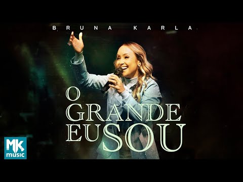 Bruna Karla - O Grande Eu Sou (Ao Vivo) (Clipe Oficial MK Music)