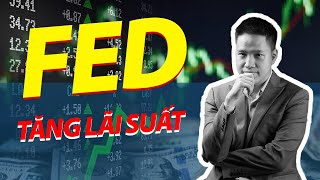 FED TĂNG LÃI SUẤT, CHỨNG KHOÁN VIỆT NAM SẼ RA SAO ?