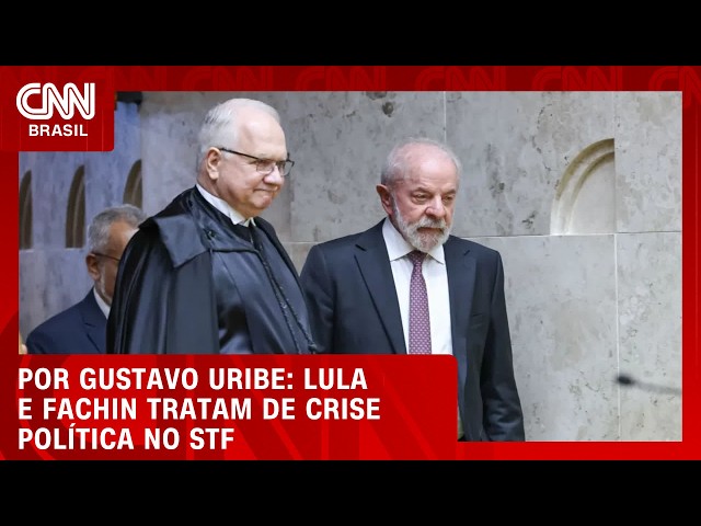 Lula e Fachin tratam de crise política no STF | BASTIDORES CNN