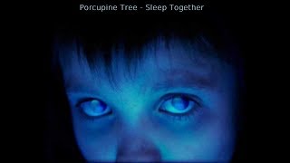 Porcupine Tree - Sleep Together (Studio Version)