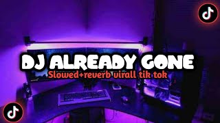 Download lagu DJ Already Gone Slow Tik Tok Remix Terbaru 2022 (DJ Cantik Remix) mp3