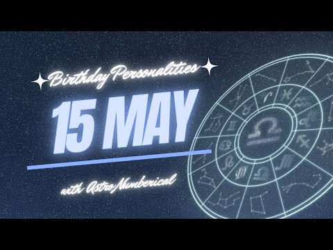 15 May  Zodiac Horoscope: Birthday Personality & Traits Revealed