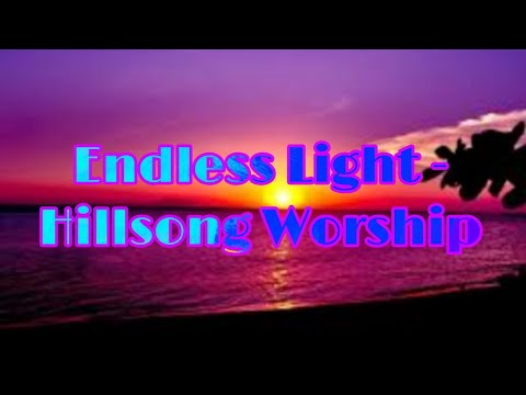 Endless Light - Hillsong Worship(lyrics)