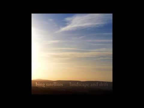 Bing Satellites - Landscape and Drift (Full Album)