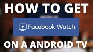 How To Get Facebook Watch on ANY Android TV