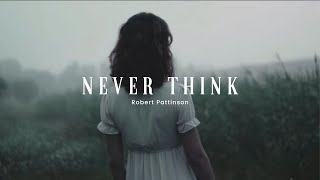 Never Think - Robert Pattinson ( Sub Español - Lyrics )