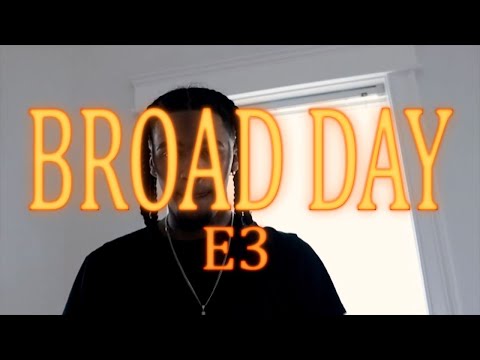E3 - BROAD DAY (Official Music Video) S&E by @Babypicassofilms