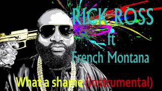Rick Ross ft French Montana What a Shame (INSTRUMENTAL) DL