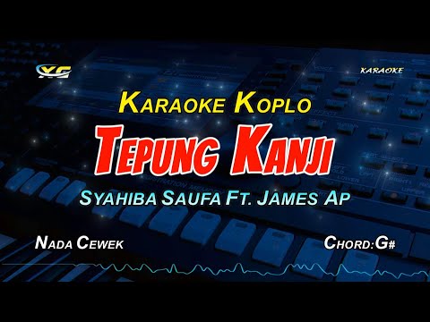 TEPUNG KANJI KARAOKE KOPLO NADA WANITA - Syahiba Saufa Ft. James AP - AKU RA MUNDUR