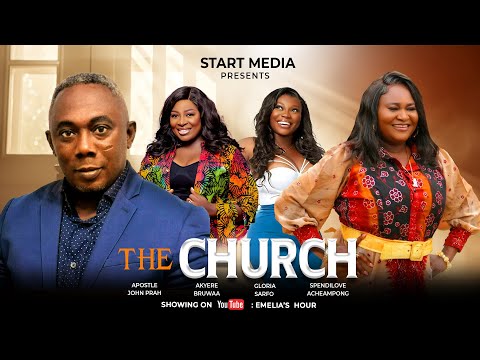 THE CHURCH PART 1 FT. APOSTLE JOHN PRAH, GLORIA SARFO, AKYERE BRUWA, SPENDILOVE AND MORE.