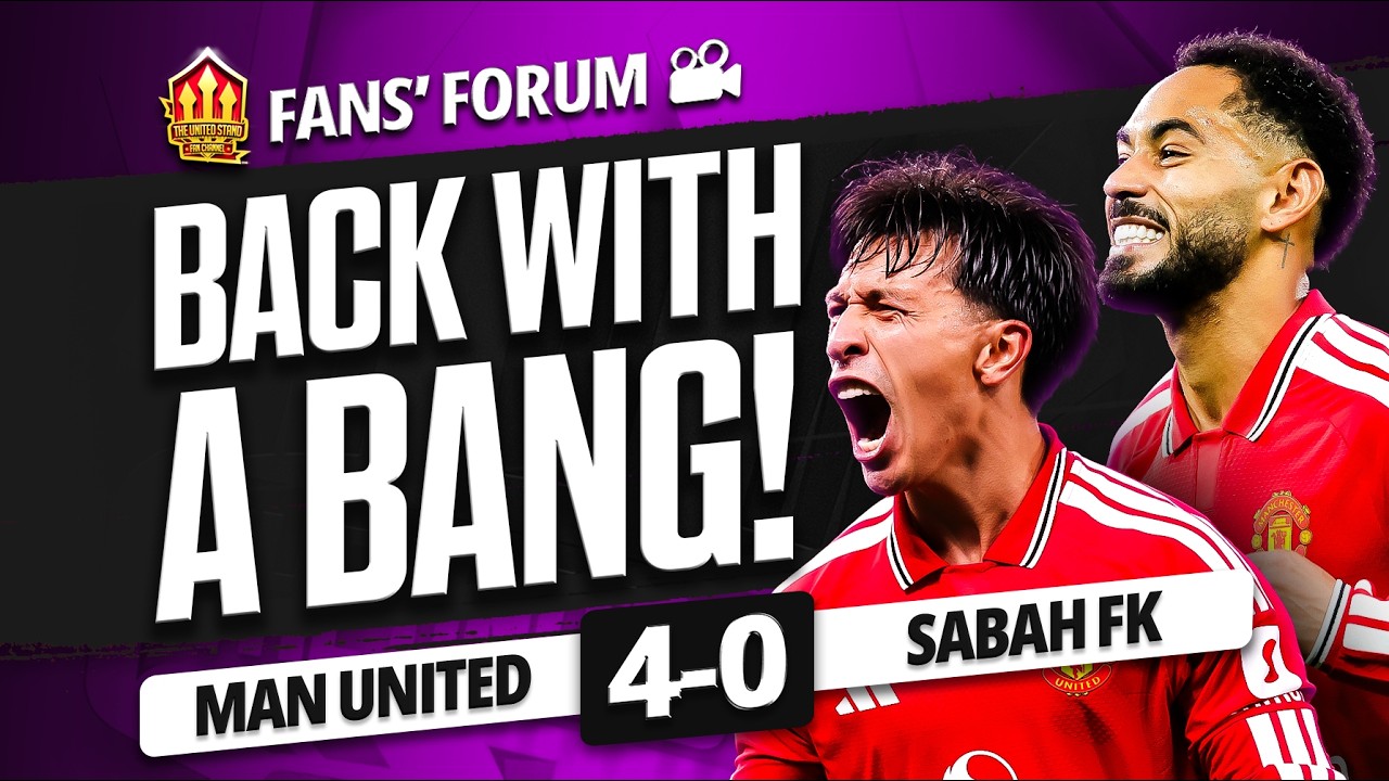 United's FANTASTIC Four! Man United 4 - 0 Sabah FK! Fans Forum!