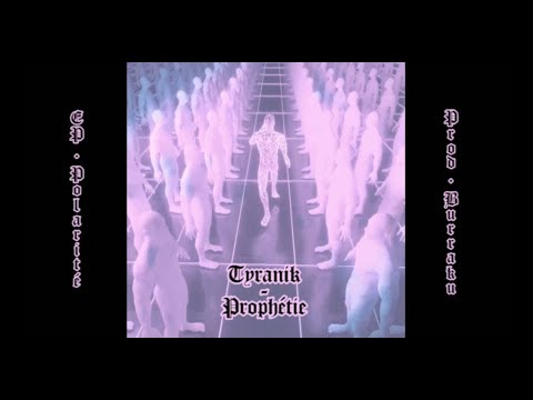 Tyranik - Prophétie👽🌐🛰(Prod. Burraku)