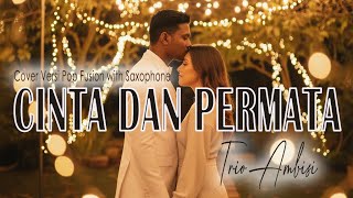 Download lagu CINTA DAN PERMATA – Trio Ambisi | Cover Versi Pop Fusion with Saxophone mp3
