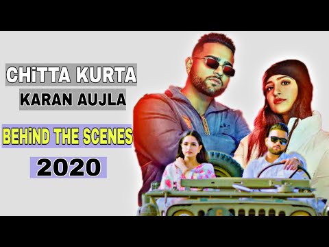 BEHiND THE SCENE (CHiTTA KURTA) KARAN AUJLA || PUNJABI NEW SONG || PUNJABI SONG || 2020 ||