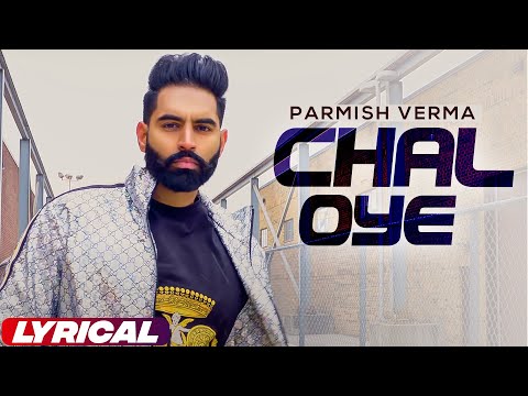 Chal Oye (Lyrical Video) | Parmish Verma | Desi Crew | Punjabi Songs 2023 | Planet Recordz