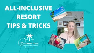 All Inclusive Resort Tips, Tricks, and Hacks
