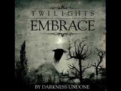 Twilight's Embrace ~By Darkness Undone