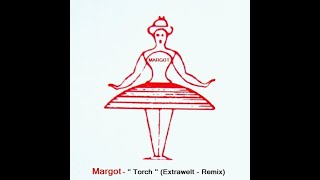 Margot Meets The Melody Maker - &#39;&#39; Torch &#39;&#39; - (Extrawelt - Remix) . - 2006 . Great Stuff Recordings