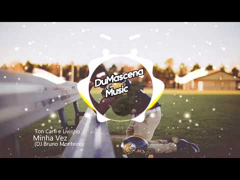 Ton Carfi e Livinho - Minha Vez (DJ Bruno Monteiro Remix)