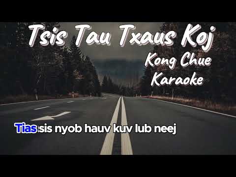 Tsis Tau Txaus Koj - Kong Chue [ Karaoke / Instrumental ] 🎤🎤
