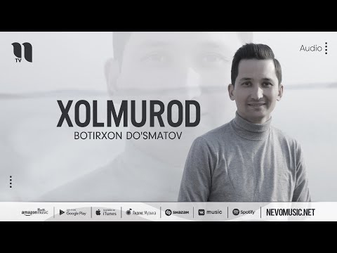 Botirxon Do'smatov - Xolmurod (audio 2022)