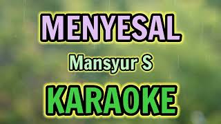 Download lagu MENYESAL KARAOKE HQ Audio Stereo || Mansyur S mp3