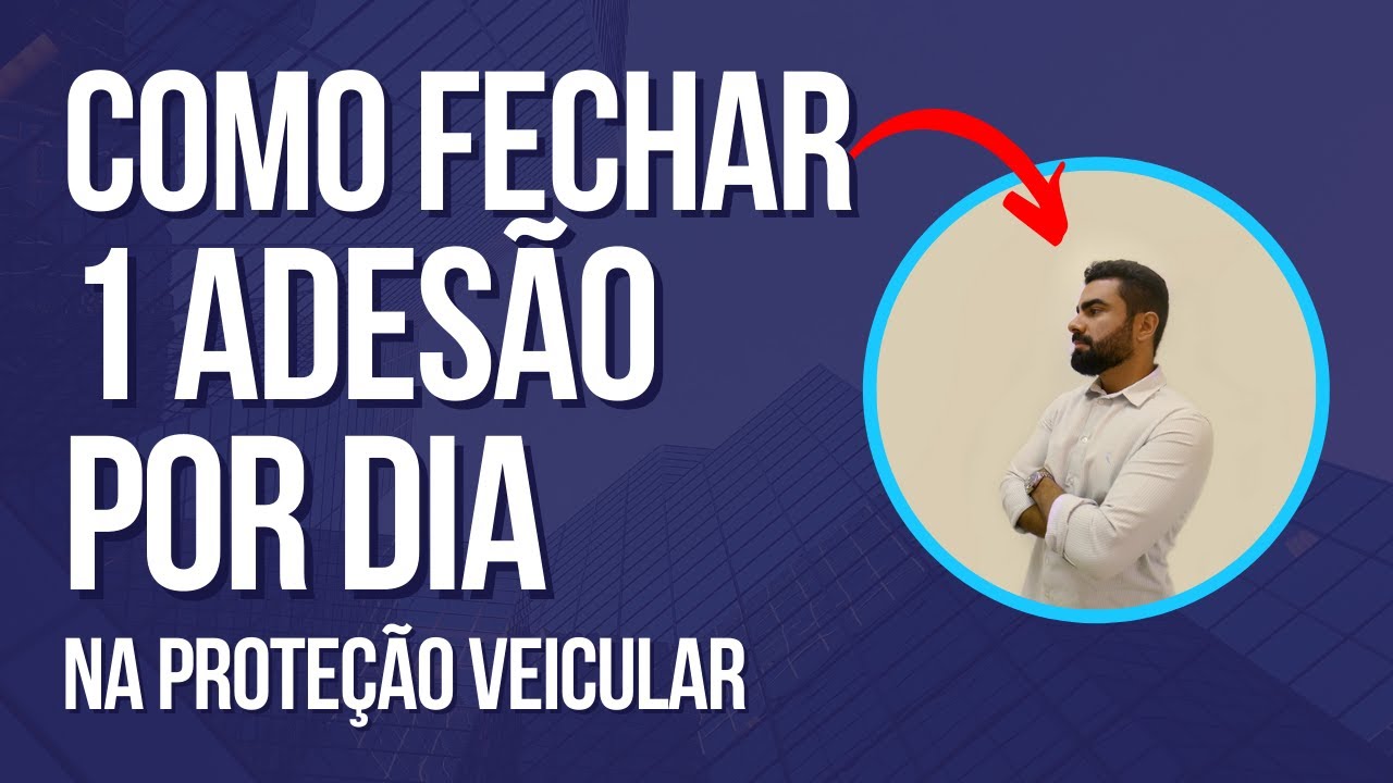 Como fechar 1 adesão por dia na proteção veicular