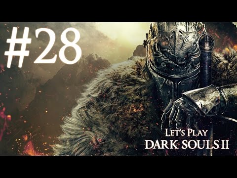 Let's Play Dark Souls 2 Ep. 28