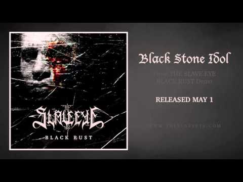 The Slave Eye - Black Stone Idol
