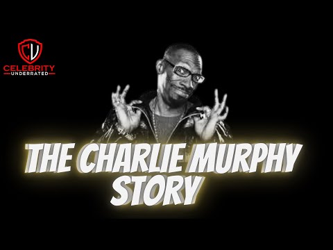 Celebrity Underrated - The Charlie Murphy Story