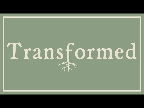 What is Transformed?