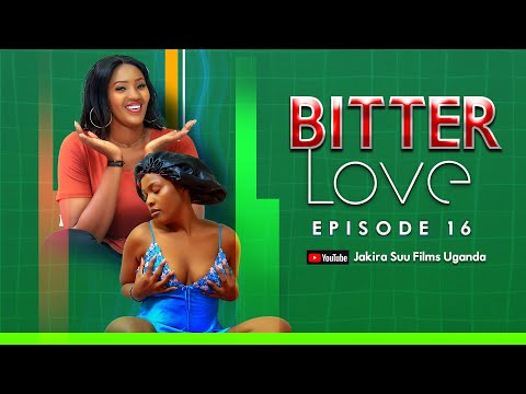 Bitter Love Episode 16 | "Kitalo! Maama  Gule Agudde mubabbi" - Jakira Suu Films.