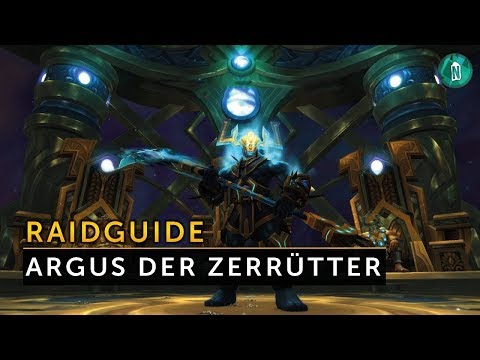 Argus der Zerrütter Raid Guide Deutsch (Normal/Heroic) - Antorus der brennende Thron | Vanion.eu