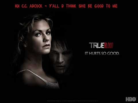 C.C. Adcock - Y'all d Think She Be Good To Me (from True Blood S01E01)