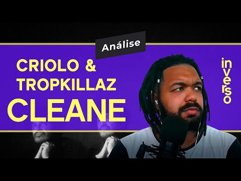 REACT/ANÁLISE: Criolo | Tropkillaz - Cleane