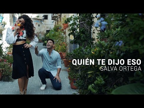 Salva Ortega - QUIÉN TE DIJO ESO