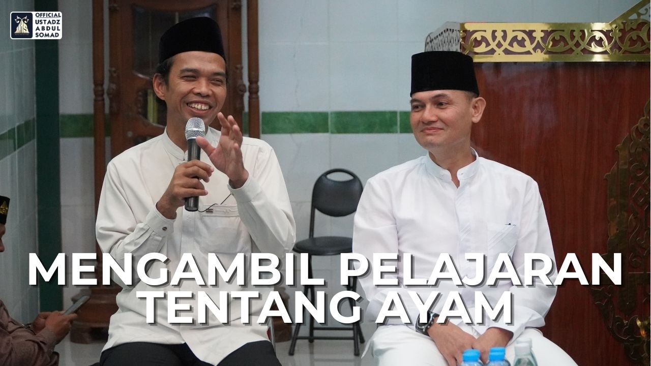 Mengambil Pelajaran Tentang Ayam | Ustadz Abdul Somad