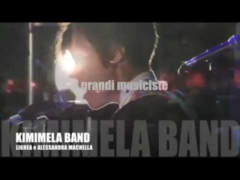 LIGHEA e ALESSANDRA MACHELLA - KIMIMELA BAND