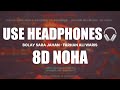 BOLAY SARA JAHAN HUSSAIN YA HUSSAINA FARHAN ALI WARIS 8D NOHA