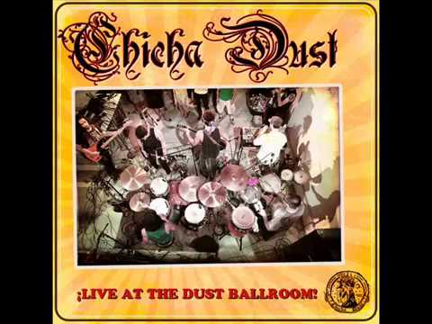 Chicha Dust - ¡Live At The Dust Ballroom! (Full Album)