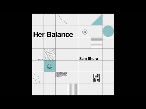 PREMIERE : Sam Shure - Her Balance (Original Mix) [Frau Blau]