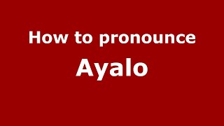 How to pronounce Ayalo
