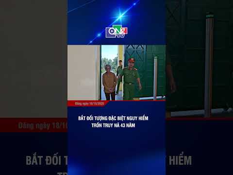 Bắt đối tượng đặc biệt nguy hiểm trốn truy nã 43 năm | QNgTV